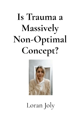 Is Trauma a Massively Non-Optimal Concept? - Loran Joly