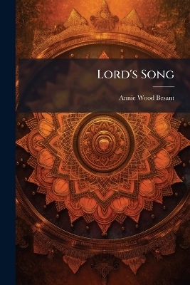 Lord's Song - Annie Wood Besant