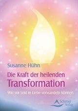 Die Kraft der heilenden Transformation - Susanne H&uuml;hn