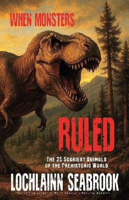 When Monsters Ruled - Lochlainn Seabrook
