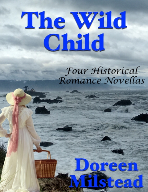 Wild Child: Four Historical Romance Novellas -  Doreen Milstead