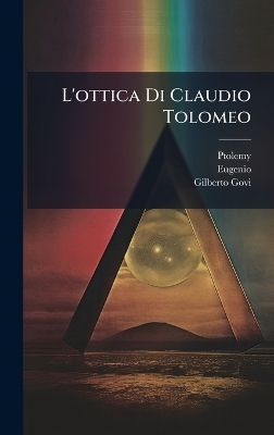 L'ottica Di Claudio Tolomeo -  Ptolemy,  Eugenio, Gilberto Govi