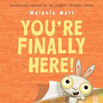 You're Finally Here! - Melanie Watt