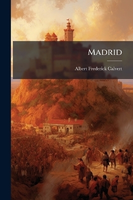 Madrid - Albert Frederick Calvert