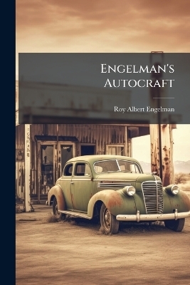 Engelman's Autocraft - Roy Albert Engelman