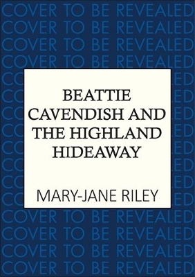 Beattie Cavendish and the Highland Hideaway