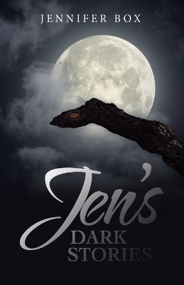 Jen's Dark Stories - Jennifer Box