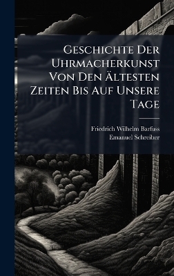 Geschichte Der Uhrmacherkunst Von Den Ãltesten Zeiten Bis Auf Unsere Tage
