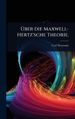 Ãber die Maxwell-Hertz'sche Theorie.