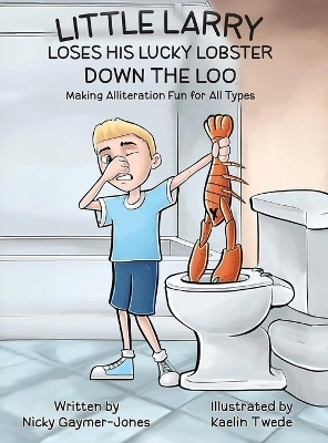 Little Larry Loses his Lucky Lobster Down the Loo - Nicky Gaymer-Jones