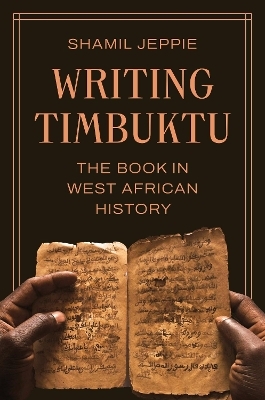 Writing Timbuktu - Shamil Jeppie