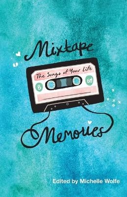 Mixtape Memories - Michelle Wolfe
