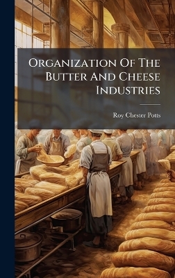 Organization Of The Butter And Cheese Industries