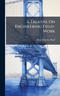 A Treatise On Engineering Field-Work
