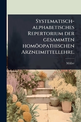 Systematisch-alphabetisches Repertorium der gesammten homöopathischen Arzneimittellehre.