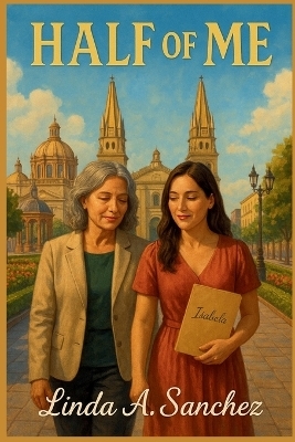 Half of Me - Linda A Sanchez