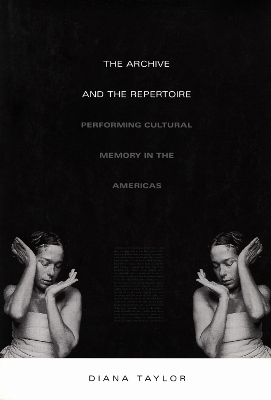 The Archive and the Repertoire - Diana Taylor