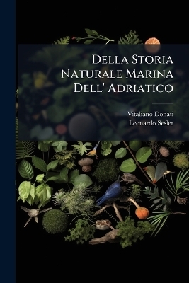 Della Storia Naturale Marina Dell' Adriatico