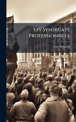 Les Syndicats Professionnels - &Atilde;mile Reinaud
