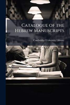 Catalogue of the Hebrew Manuscripts - 