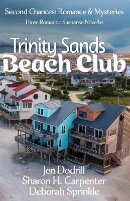 Trinity Sands Beach Club - Jen Dodrill, Sharon H Carpenter, Deborah Sprinkle