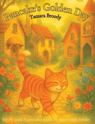 Pancake's Golden Day - Tamara Broody