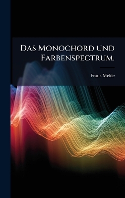 Das Monochord und Farbenspectrum.