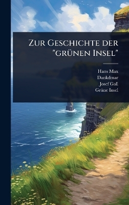 Zur Geschichte der "gr&Atilde;1/4nen Insel" - Hans Max, Josef Gall