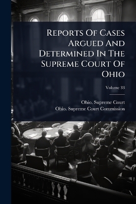 Reports Of Cases Argued And Determined In The Supreme Court Of Ohio