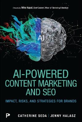 AI-Powered Content Marketing and SEO - Catherine Seda, Jenny Halasz
