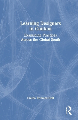 Learning Designers in Context - Enilda Romero-Hall