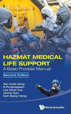 Hazmat Medical Life Support: A Basic Provider Manual - Hock Heng Tan, R Ponampalam, Chun Yue Lee, Jimmy Goh, Siang Hiong Goh
