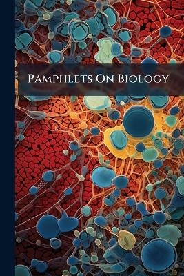 Pamphlets On Biology -  Anonymous