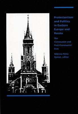 Protestantism and Politics in Eastern Europe and Russia - Sabrina P. Ramet
