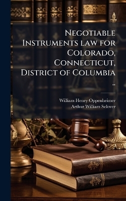 Negotiable Instruments law for Colorado, Connecticut, District of Columbia ..