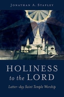 Holiness to the Lord - Jonathan A. Stapley