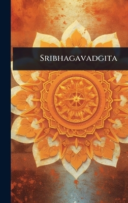 Sribhagavadgita -  Anonymous