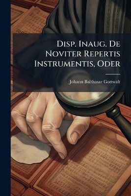 Disp. Inaug. De Noviter Repertis Instrumentis, Oder