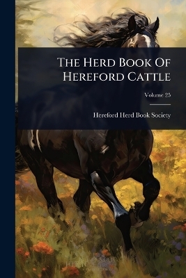 The Herd Book Of Hereford Cattle - 