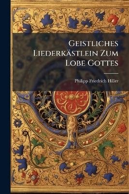 Geistliches Liederkästlein Zum Lobe Gottes