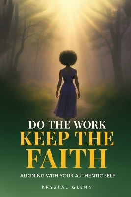 Do The Work, Keep The Faith - Krystal Glenn