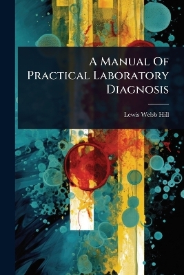 A Manual Of Practical Laboratory Diagnosis