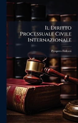 Il Diritto Processuale Civile Internazionale - Prospero Fedozzi