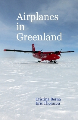 Airplanes in Greenland - Cristina Berna, Eric Thomsen