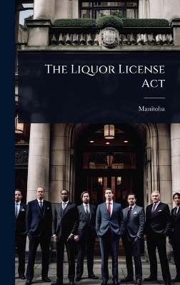 The Liquor License Act