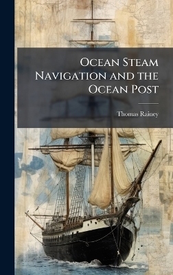 Ocean Steam Navigation and the Ocean Post - Thomas Rainey