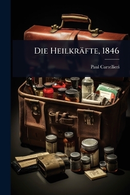 Die Heilkr&auml;fte, 1846 - Paul Cartellieri