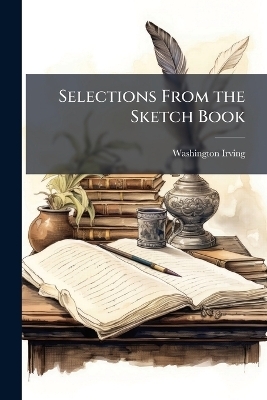 Selections From the Sketch Book - Washington Irving