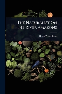 The Naturalist On The River Amazons