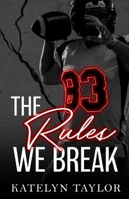 The Rules We Break - Katelyn Taylor